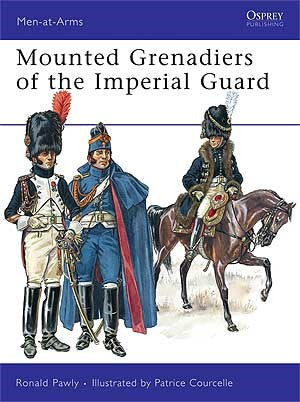 Osprey Publishing MAA456 Men at Arms: Mounted Grenadiers of the Imperial Guard
