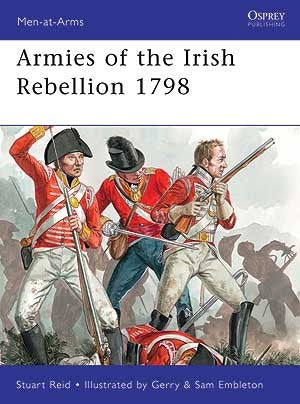 Osprey Publishing MAA472 Men at Arms: Armies of the Irish Rebellion 1798