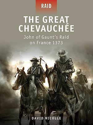 Osprey Publishing R20 Raid: The Great Chevauchee John of Gaunt's Raid on France 1373