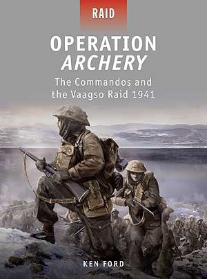 Osprey Publishing R21 Raid: Operation Archery Commandos & the Vaagso Raid 1941