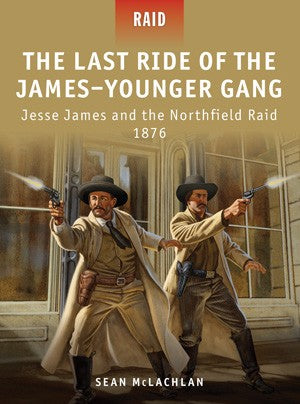 Osprey Publishing R35 Raid: The Last Ride to the James-Younger Gang -Jesse James & the Northfield Raid 1876