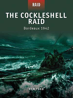 Osprey Publishing R8 Raid: The Cockleshell Raid Bordeaux 1942