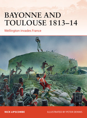 Osprey C266 Campaign: Bayonne & Toulouse 1813-14 Wellington Invades France