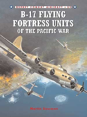 Osprey CA39 Combat Aircraft: B17 Flying Fortress Units of the Pacific War