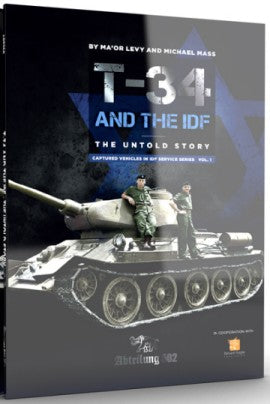 Abteilung 502 709 Captured Vehicles in IDF Service Vol.1: T34 & the IDF the Untold Story Book (D)