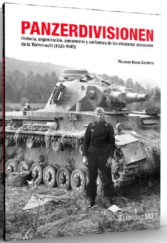 Abteilung 502 718 Panzerdivisionen 1935-1945 History, Organization, Equipment, Weaponry & Uniforms of the Wehrmacht Armoured Division Book (D)