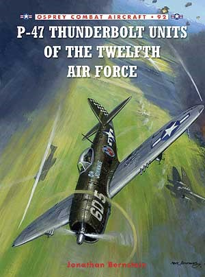 Osprey CA92 Combat Aircraft: P47 Thunderbolt Units of the 12th AF
