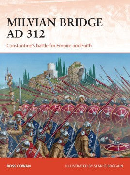 Osprey C296 Campaign: Milvian Bridge AD312 Constantine's Battle for Empire & Faith