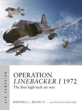 Osprey AC8 Air Campaign: Operation Linebacker I 1972 The First High-Tech Air War