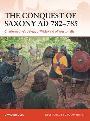 Osprey C271 Campaign: The Conquest of Saxony 782-785AD Charlemagne's Defeat of Widukind of Westphalia