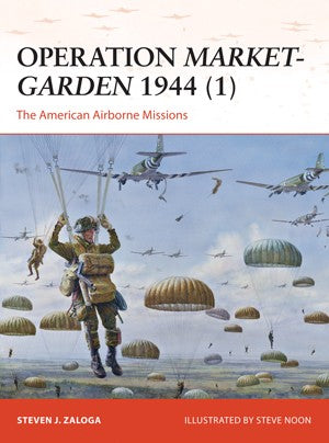Osprey C270 Campaign: Operation Market-Garden 1944 (1) The American Airborne Missions