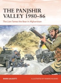 Osprey C369 Campaign: The Panjshir Valley 1980-86 The Lion Tames the Bear in Afghanistan