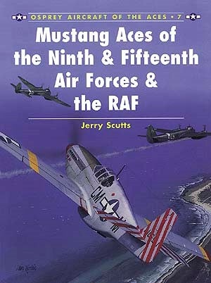 Osprey AA7 Aircraft of the Aces: Mustang Aces of the 9th & 15th AF & RAF