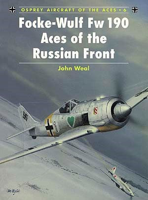 Osprey AA6 Aircraft of the Aces: Focke Wulf Fw190 Aces of the Russian Front