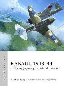 Osprey AC2 Air Campaign: Rabaul 1943-44 Reducing Japan's Great Island Fortress