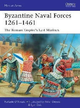 Osprey MAA502 Men at Arms: Byzantine Naval Forces 1261-1461 The Roman Empire's Last Marines