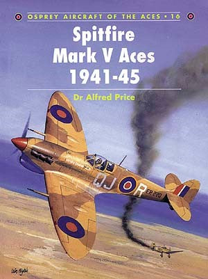 Osprey AA16 Aircraft of the Aces: Spitfire Mk V Aces 1941-45