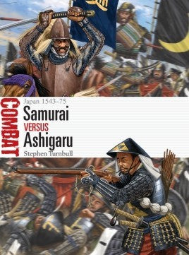 Osprey CBT45 Combat: Samurai vs Ashigaru Japan 1543-75