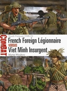 Osprey CBT36 Combat: French Foreign Legionnaire vs Viet Minh Insurgent North Vietnam 1948-52