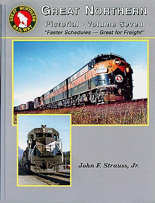 Four Ways West 18 All Scale Great Northern Pictorial -- Volume 7: Faster Schedules - Great for Freight (Hardcover, 168 Pages)