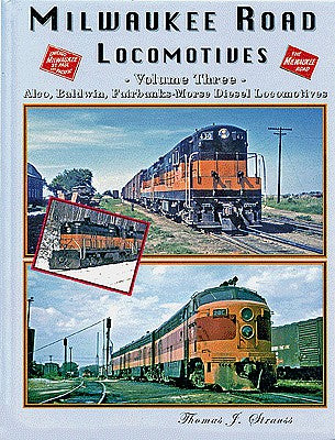 Four Ways West 25 All Scale Milwaukee Road Locomotives -- Volume 3: Alco, Baldwin and Fairbanks-Morse Diesels (Hardcover, 185 Pages)