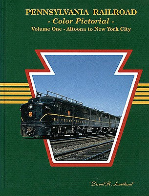 Four Ways West 39 All Scale Pennsylvania Railroad Color Pictorial -- Volume 1: Altoona, PA to New York City, Hardcover, 128 Pages