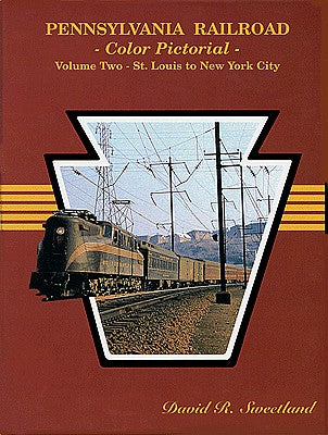 Four Ways West 40 All Scale Pennsylvania Railroad Color Pictorial -- Volume 2: St. Louis to New York City, Hardcover, 128 Pages