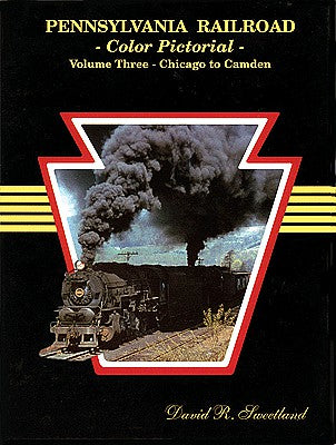 Four Ways West 41 All Scale Pennsylvania Railroad Color Pictorial -- Volume 3: Chicago to Camden, New Jersey, Hardcover, 128 Pages