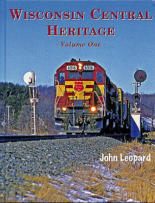 Four Ways West 63 All Scale Wisconsin Central Heritage -- Volume 1 (Hardcover, 128 Pages)