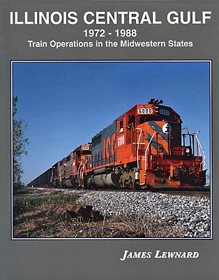 Four Ways West 70 All Scale Illinois Central Gulf 1972-1988 -- Hardcover, 192 Pages