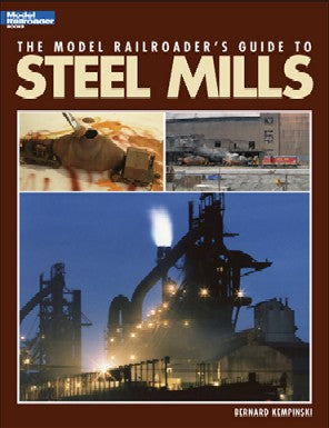 Kalmbach 12435 Model Railroader's Guide to Steel Mills (D)