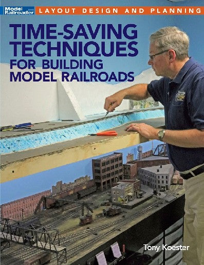 Kalmbach 12817 Time-Saving Techniques for Building Model Railroads