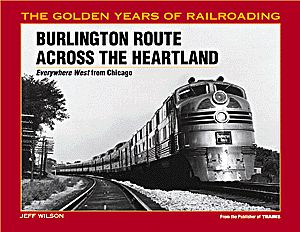 Kalmbach Publishing 1087 All Scale Burlington Route Across the Heartland -- Everywhere West from Chicago
