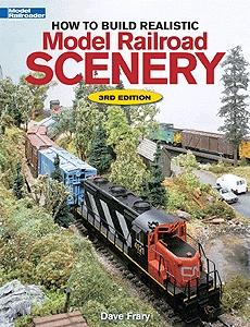 Kalmbach Publishing 12216 All Scale How to Build Realistic Model Railroad Scenery -- 3rd Edition