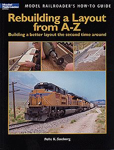Kalmbach Publishing 12464 All Scale Model Railroader's How-To Guide -- Rebuilding a Layout from A-Z: Building a Better Layout the Second Time Around