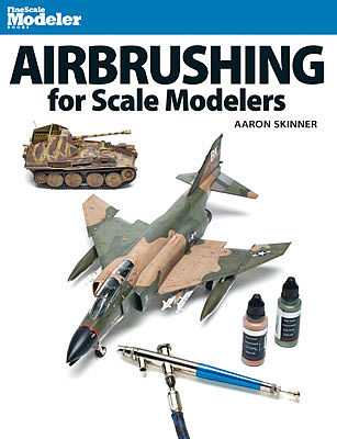 Kalmbach Publishing 12485 All Scale Book -- Airbrushing for Scale Modelers (Softcover, 128 Pages)