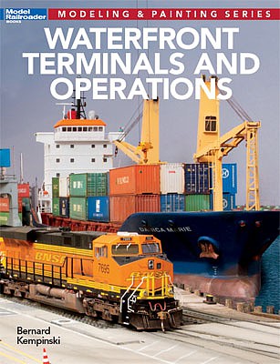 Kalmbach Publishing 12497 All Scale Waterfront Terminals and Operations