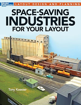 Kalmbach Publishing 12806 All Scale Space-Saving Industries for Your Layout