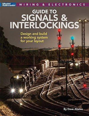 Kalmbach Publishing 12824 All Scale Guide to Signals & Interlockings -- Softcover, 144 Pages