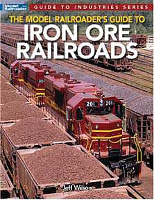 Kalmbach Publishing 12830 All Scale The Model Railroaders Guide to Iron Ore Railroads -- Softcover, 112 Pages