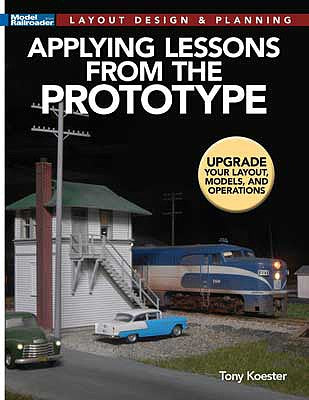 Kalmbach Publishing 12831 All Scale Applying Lessons from the Prototype -- Softcover, 112 Pages