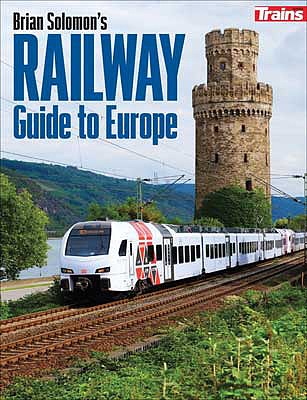 Kalmbach Publishing 1304 All Scale Brian Solomon's Railway Guide to Europe -- Softcover, 416 Pages