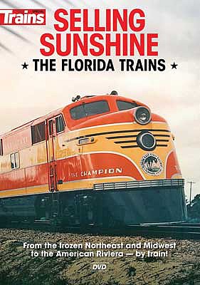 Kalmbach Publishing 15135 All Scale DVD -- Selling Sunshine: The Florida Trains (1 Hour, 10 Minutes)
