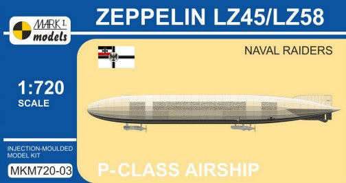 Mark I Models 72003 1/720 Zeppelin LZ45/LZ58 Naval Raiders P-Class German Airship