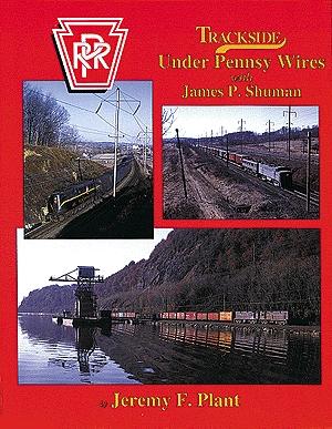 Morning Sun Books 1045 All Scale Book -- Trackside,Under Pennsy Wires with James P. Shuman