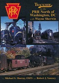 Morning Sun Books 1052 All Scale Book -- Trackside on the PRR North of Washington, DC, with Wayne Sherwin
