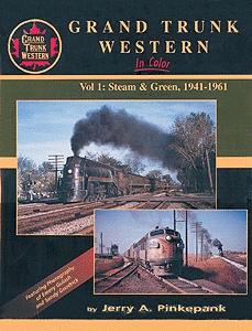 Morning Sun Books 1106 All Scale Book -- Grand Trunk Western in Color Volume 1: Steam & Green (1941-1961)