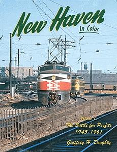 Morning Sun Books 1107 All Scale New Haven In Color -- Volume 1: The Battle for Profits, 1945-1961