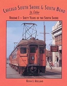 Morning Sun Books 1137 All Scale Chicago, South Shore & South Bend in Color -- Volume 1: Sixty Years of the South Shore