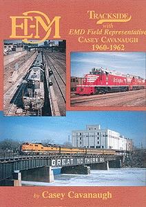 Morning Sun Books 1144 All Scale Trackside Series Book -- With EMD Field Representative Casey Cavanaugh 1960-1962